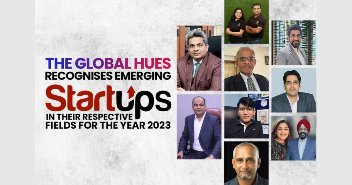 The Global Hues Recognises Emerging Startups in Their Respective Fields for the Year 2023